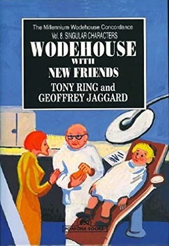 Stock image for Wodehouse with New Friends: Singular Characters (The Millennium Wodehouse Concordance) for sale by Midtown Scholar Bookstore