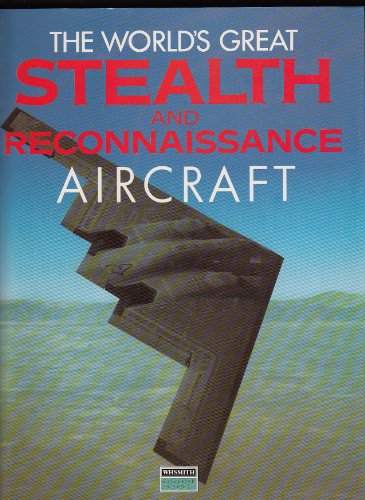 9781870318402: The World's Great Stealth and Reconnaissance Aircraft