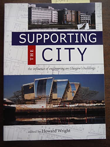 9781870325974: Supporting the City: The Influence of Engineering on Glasgow's Buildings
