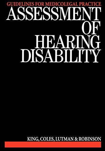 Assessment of Hearing Disability: Guidelines for Medicolegal Practice (9781870332040) by King, P.; Coles, R.