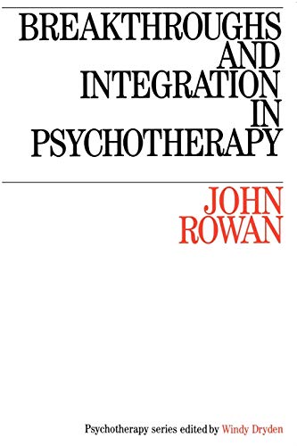 Breakthroughs and Integration in Psychotherapy (Psychotherapy Series) (9781870332187) by Rowan, John