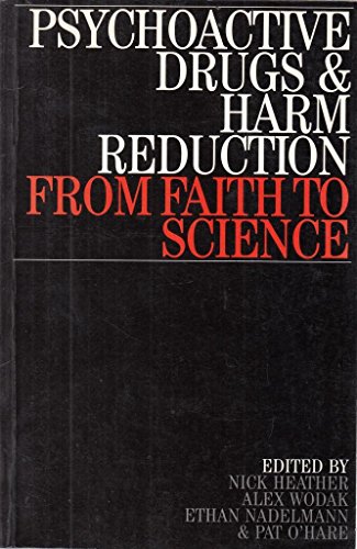 Stock image for Psychoactive Drugs and Harm Reduction: From Faith to Science for sale by AwesomeBooks