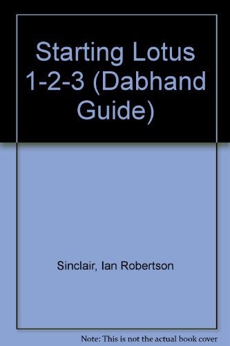 Starting Lotus 1-2-3 (Dabhand Guide) (9781870336673) by Ian R Sinclair