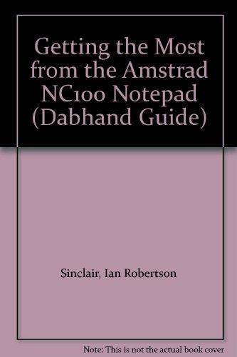 Getting the Most from the Amstrad NC100 Notepad (Dabhand Guide) (9781870336680) by Ian Robertson Sinclair