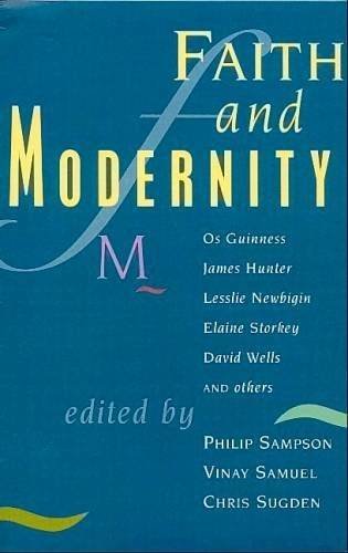 Stock image for Faith and Modernity. Edited by Philip Sampson, Vinay Samuel and Chris Sugden. CARLISLE & OXFORD : 1997. for sale by Rosley Books est. 2000