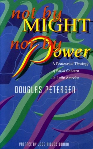 Beispielbild fr Not by Might Nor by Power : A Pentecostal Theology of Social Concern in Latin America zum Verkauf von 4 THE WORLD RESOURCE DISTRIBUTORS