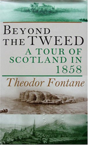 Beyond the Tweed: A Tour of Scotland in 1858 (9781870352161) by Fontane, Theodor; Lepel, Bernhard Von