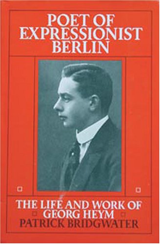 9781870352758: Poet of Expressionist Berlin: Life and Work of Georg Heym