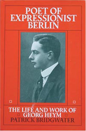 9781870352758: Poet of Expressionist Berlin: The Life and Work of Georg Heym