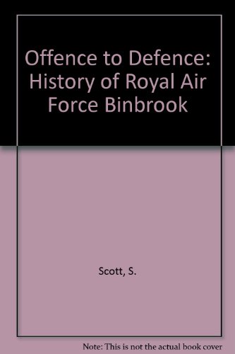 Offence to Defence: History of Royal Air Force Binbrook (9781870384070) by S. Scott; J. Jackson