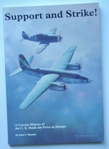 Beispielbild fr Support and Strike!: Concise History of the United States Army Air Force Ninth Air Force zum Verkauf von WorldofBooks