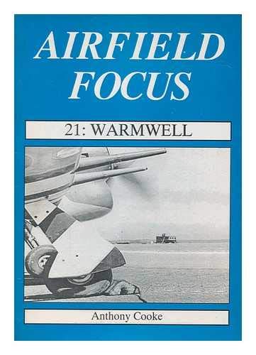Airfield Focus: Warmwell (Airfield Focus) (9781870384421) by Cooke, Anthony