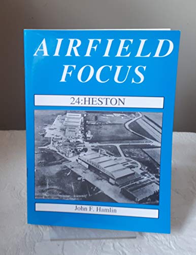 Airfield Focus: Heston (Airfield Focus) (9781870384469) by John F. Hamlin