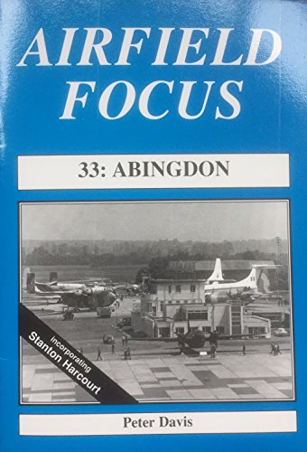 Airfield Focus: Abingdon (Airfield Focus) (9781870384650) by Davis, Peter