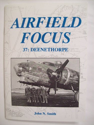 Airfield Focus 37: Deenethorpe