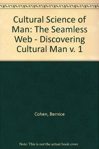 Cultural Science of Man: The Seamless Web - Discovering Cultural Man v. 1 (9781870386050) by Bernice Cohen