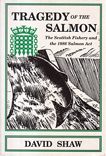 9781870388030: Tragedy of the Salmon: Scottish Fishery and the 1986 Salmon Act