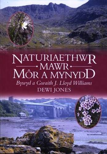 Beispielbild fr Naturiaethwr Mawr Mor a Mynydd: Bywyd a Gwaith J. Lloyd Williams zum Verkauf von WorldofBooks