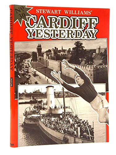 Stock image for Stewart Williams' Cardiff Yesterday (v. 30) for sale by Ed's Editions LLC, ABAA