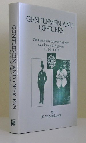 9781870423885: Gentlemen and Officers: The Impact and Experience of War on a Territorial Regiment, 1914-1918