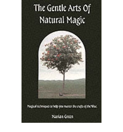 9781870450294: The Gentle Arts of Natural Magic: Magical Techniques to Help You Master the Crafts of the Wise