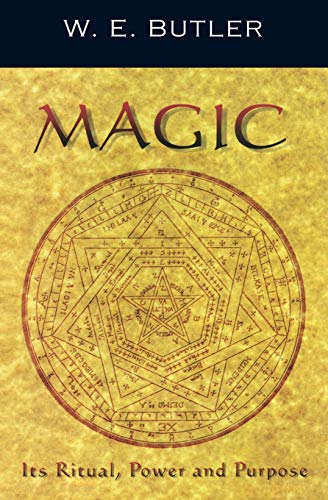 MAGIC : Its Ritual, Power and Purpose - W E Butler