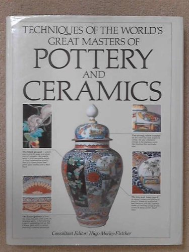 9781870461085: Techniques of the World's Great Masters of Pottery and Ceramics (A Quarto book)