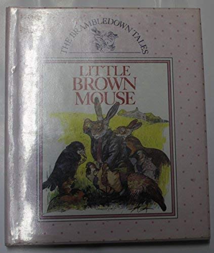 9781870461764: Little Brown Mouse - The Brambledown Tales [Hardcover]