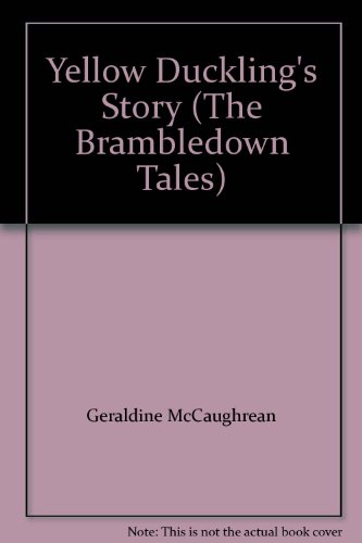 Brambledown Tales: Yellow Duckling's Story (The Brambledown tales) (9781870461788) by McCaughrean, Geraldine