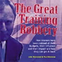 Imagen de archivo de The Great Training Robbery a la venta por Better World Books Ltd