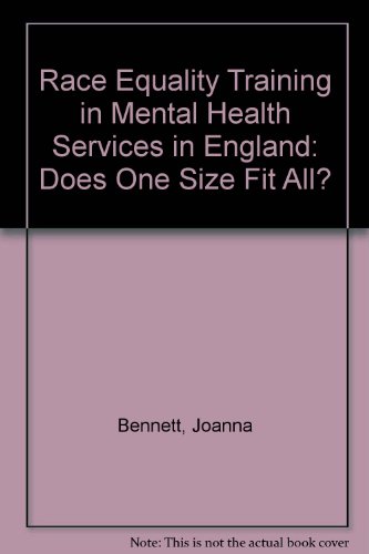 Race Equality Training in Mental Health Services in England: Does One Size Fit All? (9781870480734) by Joanna Bennett; Frank Keating