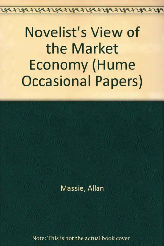 Hume Occasional Paper No.7: The Novelist's View of the Market Economy (Hume Occasional Papers) (9781870482028) by Massie, Allan