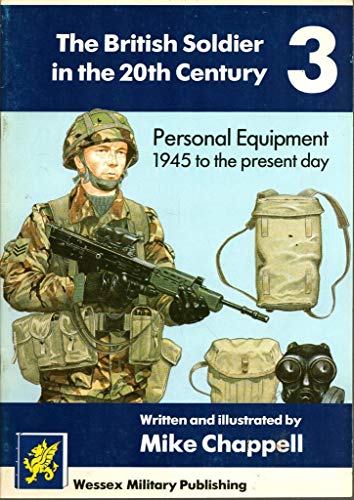 THE BRITISH SOLDIER IN THE 20TH CENTURY, (3)Personal Equipment 1945 to the present day.