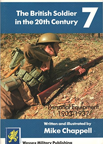 Stock image for The British Soldier In The 20th Century 7, Personal Equipment 1903-1937. for sale by Boomer's Books