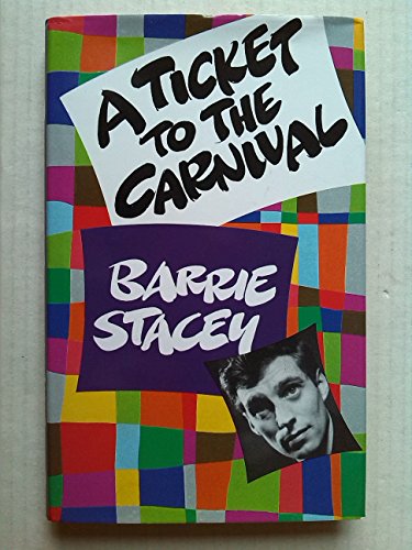 A Ticket To The Carnival: My Story (9781870514002) by Barrie Stacey