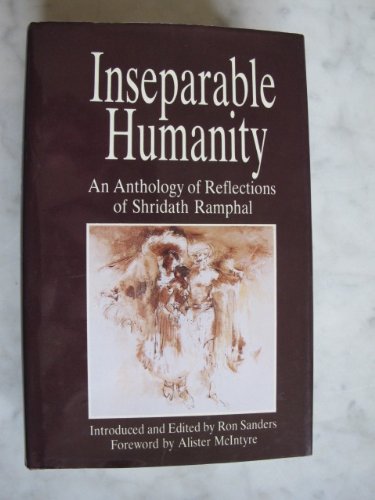 Inseparable Humanity: An Anthology of Reflections of Shridath Ramphal (9781870518147) by Ramphal, Shridath S.; Sanders, Ron; Alister McIntyre