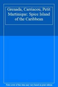 Stock image for Grenada, Carriacou, Petit Martinique: Spice Island of the Caribbean for sale by Reuseabook