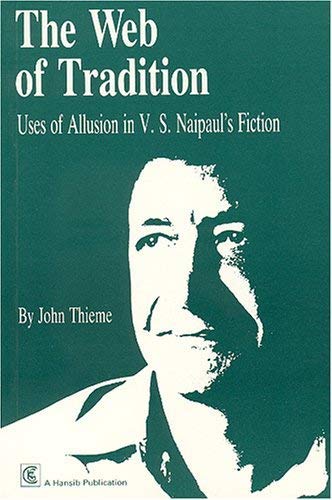 Imagen de archivo de The web of tradition: uses of allusion in V.S. Naipaul's fiction a la venta por Cotswold Internet Books