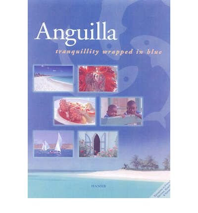 Anguilla: Tranquillity Wrapped in Blue (9781870518680) by Arif Ali