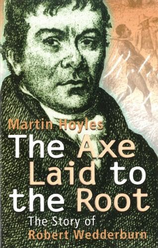 Stock image for AXE LAID TO THE ROOT, THE: The Story of Robert Wedderburn for sale by WorldofBooks