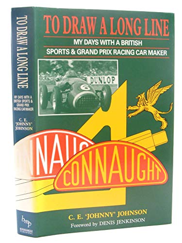 Beispielbild fr To Draw a Long Line. My Days with a British Sports & Grand Prix Racing Car Maker. Connaught. zum Verkauf von Lawrence Jones Books