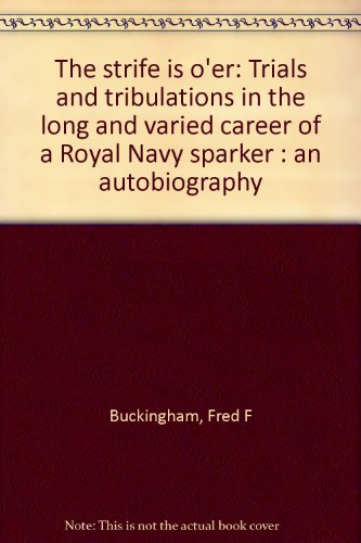 Beispielbild fr The Strife is O'er: Trials and Tribulations in the Long and Varied Career of a Royal Navy Sparker zum Verkauf von Kisselburg Military Books