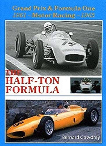 Beispielbild fr The Half Ton Formula : Grand Prix and Formula One Cars 1961 - 1965 Motor Racing zum Verkauf von Broad Street Books