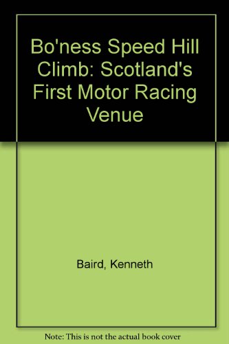 Beispielbild fr Bo'ness Speed Hill Climb : Scotland's First Motor Racing Venue zum Verkauf von Blacket Books, PBFA