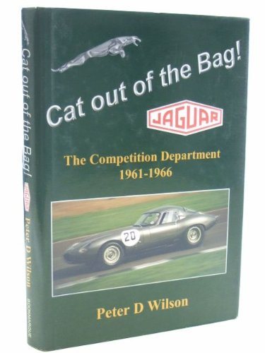 Cat Out of the Bag!: Jaguar - The Competition Department 1961-1966 - Wilson, Peter D.