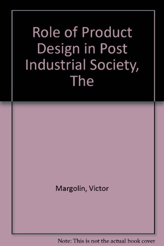 Role of Product Design in Post-Industrial Society (9781870522304) by Margolin, Victor