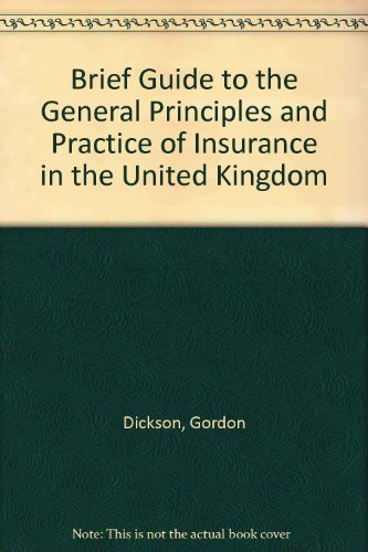 Brief Guide to the General Principles and Practice of Insurance in the United Kingdom (9781870525664) by Gordon Dickson