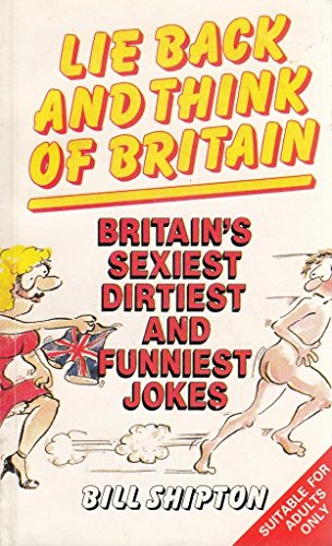 Stock image for Lie Back and Think of Britain: Britain's Sexiest, Dirtiest and Funniest Jokes for sale by WorldofBooks