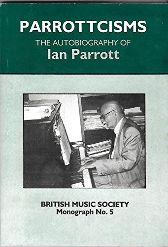 Stock image for Parrottcisms: The Autobiography of Ian Parrott: No. 5 for sale by BookstoYou