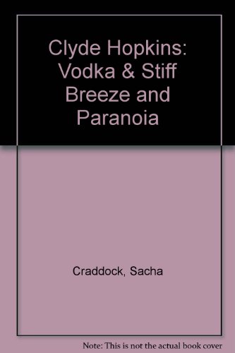 Beispielbild fr VODKA, A STIFF BREEZE AND PARANOIA: CLYDE HOPKINS, PAINTINGS 1990-1998. zum Verkauf von Burwood Books